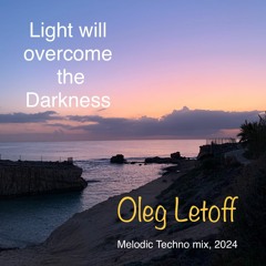 "Light Will Overcome The Darkness" 2024 Melodic Techno Mix