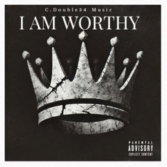 I Am Worthy (C. Double34 Music, vocals)