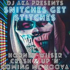 Snitches Get Stiches - DJ Aka & DJ Crash - MC's Wiiser, Horney, Crash & Hoova