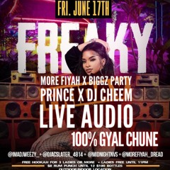 100 % GYAL CHUNE LIVE AUDIO !!! MORE FIYAH X CHEEM X BIGGZ PARTY PRINCE QUEENS 6*17*22