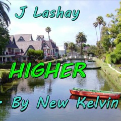 JLashay- Higher [Prod By New Kelvin (Kelvin Mafu -BMI- IPI No. 1185983209)]]
