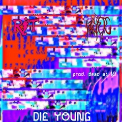 RIT & YUNG KRYPTO - DIE YOUNG (PROD. DEAD AT 18)