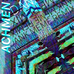 Achmen (Dank Meme Remix)
