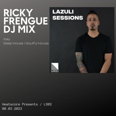 Heatscore Presents! Lazuli Sessions No. 2 Ricky Frengue [Italy - Deep House]