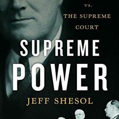 Get EPUB 🗂️ Supreme Power: Franklin Roosevelt vs. the Supreme Court by  Jeff Shesol