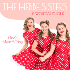 The Hebbe Sisters & Wolfgang Lohr - It Don’t Mean A Thing (ESTSP007)