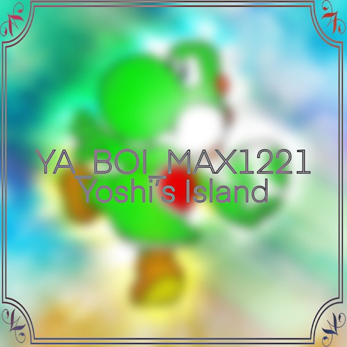 Stream YA_BOI_MAX1221 | Listen to Yoshi’s Island playlist online for ...