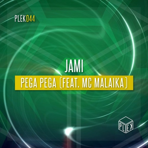 Jami - Pega Pega (feat. MC Malaika) [PLEK044]