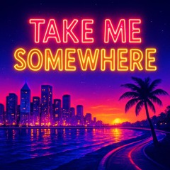 TAKE ME SOMEWHERE - (Kay Romans Remix)