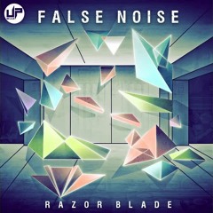 False Noise - Razor Blade (Original Mix)