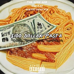 100$ DOLLAR PASTA FT olwhatshisface & Since99