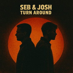 Seb & Josh Turn Around (Free Download)