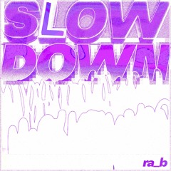 Slow Down