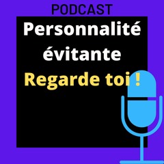 Personne Evitante Regarde Toi ! /Podcast