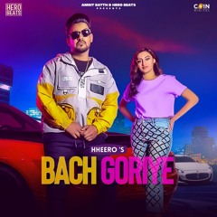 Bach Goriye By Hero | Coin Digital | New Punjabi Songs 2021