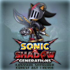 Sonic x Shadow Generations | Shrouded Forest: Act 1 (Fanmade Remix)