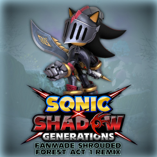 Sonic x Shadow Generations | Shrouded Forest: Act 1 (Fanmade Remix)