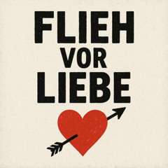 Flieh Vor liebe