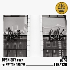 Open Sky #127 - Switch Groove - 15/09/2021