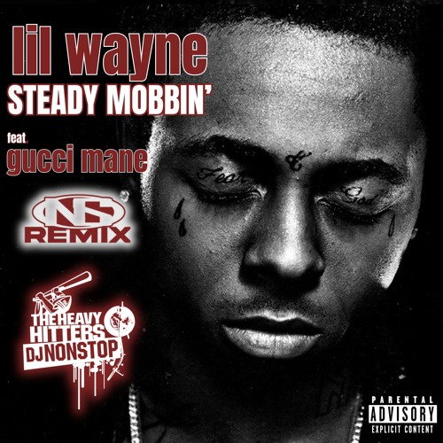 Stream Lil' Wayne - Steady Mobbin' [NS Remix] feat. Gucci Mane by