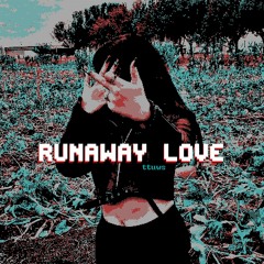 Runaway Love