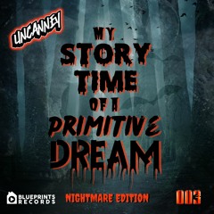 Uncanney - My Storytime Of A Primitive Dream 003 (Nightmare Edition)