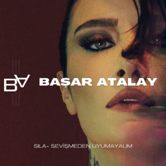 Sıla - Sevişmeden Uyumayalım (Başar Atalay Remix)