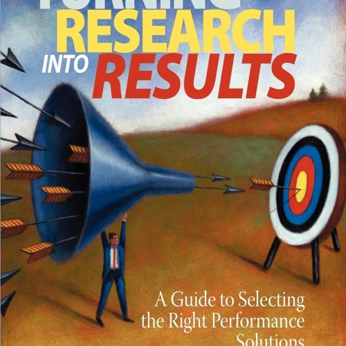 Stream [DOWNLOAD] Turning Research Into Results: A Guide to Selecting the Right Performance ...