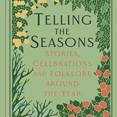 READ KINDLE 📕 Telling the Seasons: Stories, Celebrations and Folklore around the Yea