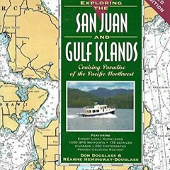 PDF_  Exploring the San Juan & Gulf Islands: Cruising Paradise of the Pacific No