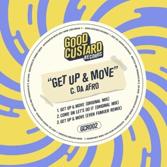 [PREMIERE]: C Da Afro - Get Up & Move (Even Funkier Remix) [GCR002] [Good Custard Records]