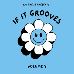 IF IT GROOVES - VOLUME 3