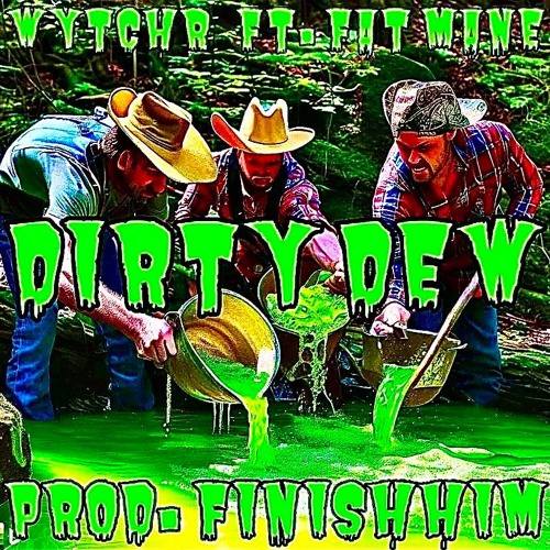 ♻️ WYTCHR - DIRTY DEW FT. FAT MANE ( PROD. FINISHHIM ) 🤮