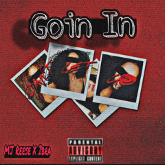 GOIN IN - (MJ Reese X Ibra)