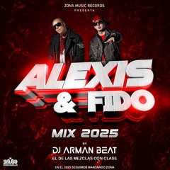 Alexis & Fido Mix 2025 By Dj Arman Beat El De Las Mesclas Con Clase  Zona Music Records Poder Latino