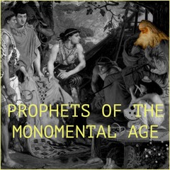 Prophets of the Monomental Age