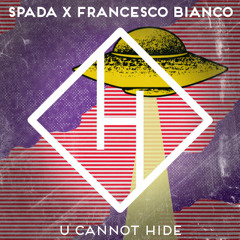 SPADA X FRANCESCO BIANCO - U CANNOT HIDE