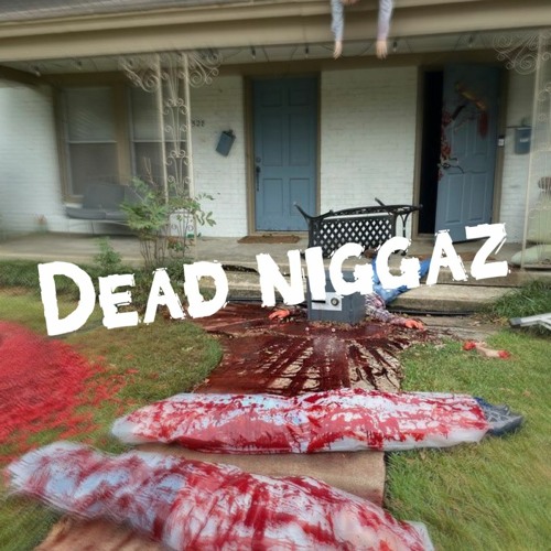 Dead Niggaz