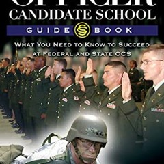 [Read] EBOOK 📑 The Ultimate Officer Candidate School Guidebook: What You Need to Kno