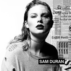 Taylor Swift - Ready For It (SAM DURAN Remix)