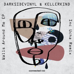 Darksidevinyl & Kellerkind - Walls Around Me -  Ucha Remix(connected 088)
