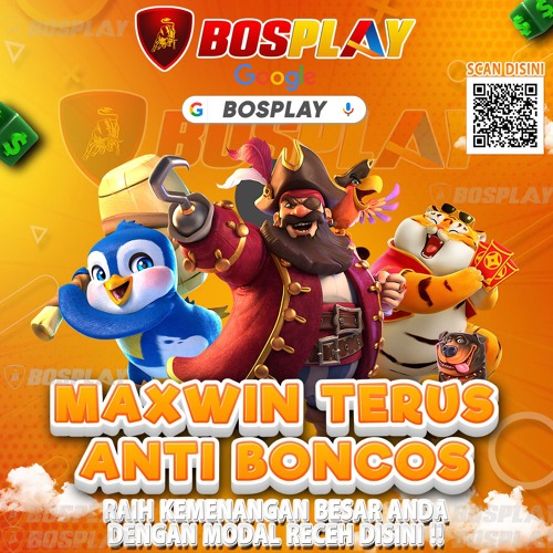 DAFTAR SITUS BOSPLAY MAXWIN TERUS ANTI BONCOS