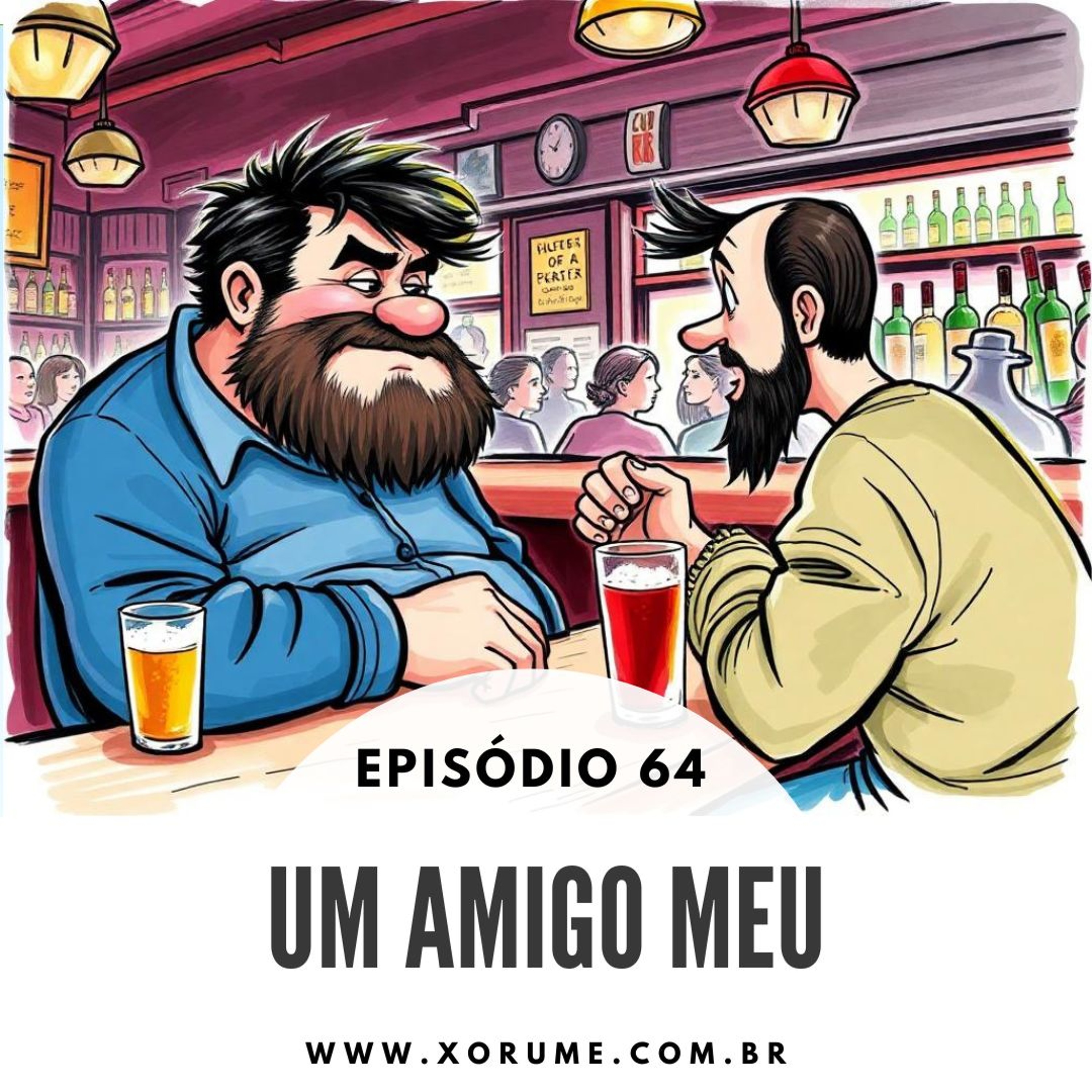 64 - EPISÓDIO 64 - UM AMIGO MEU