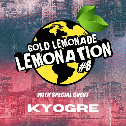 LEMONATION Radio Show Ep. 8 W/ KYOGRE