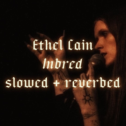 𝔢𝔱𝔥𝔢𝔩 𝔠𝔞𝔦𝔫 - 𝔦𝔫𝔟𝔯𝔢𝔡 (slowed & heaveny reverbed)