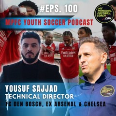 100 Yousuf Sajadd Ex Arsenal Head of Emerging Talent Current TD FC Den Bosch