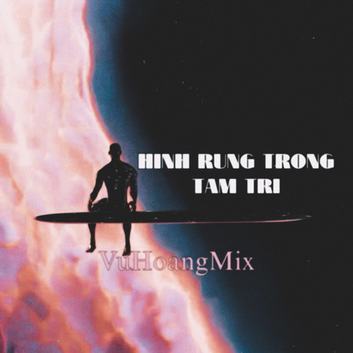 Mixtape - Hinh Rung Trong Tam Tri - VH