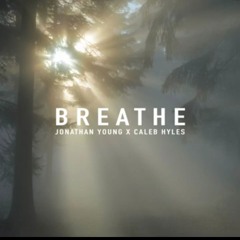 Breathe [Jonathan Young x Caleb Hyles]