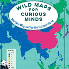 ACCESS KINDLE 📚 Wild Maps for Curious Minds: 100 New Ways to See the Natural World b