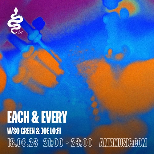 Each & Every w/ So Green & Joe Lo:Fi - Aaja Channel 1 - 18 08 23